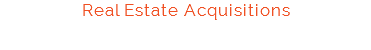 Real Estate Acquisitions Member of the Board of Directors